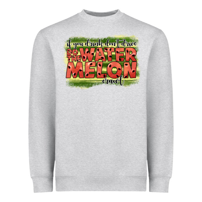 İf You Drink Don't Drive Do The Watermelon Crawl2 Heavyweight Sweatshirt by JahusDesignShop | Teevron