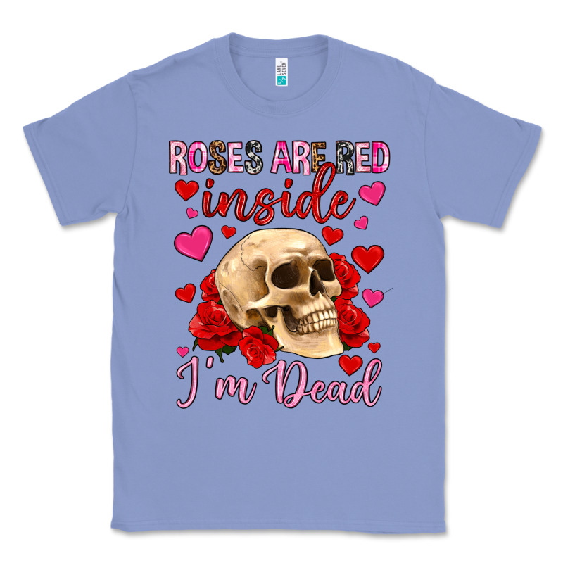 Roses Are Red Inside I M Dead Classic Tee by OliviaCreatesArt | Teevron