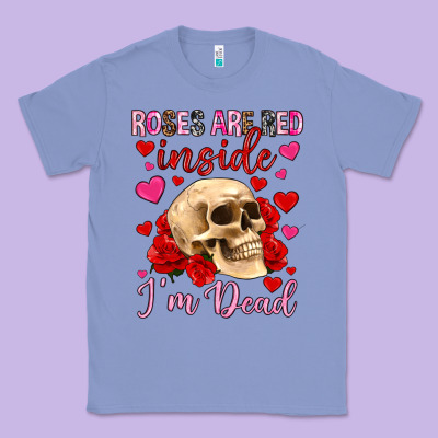 Roses Are Red Inside I M Dead Classic Tee Designed By Oliviacreatesart