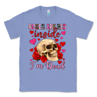 Colony Blue roses are red inside i m dead Classic Tee - OliviaCreatesArt