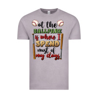 At The Ballpark Is Where I Spend Most My Days Vintage Tee | Teevron