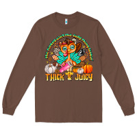 Chestnut The Turkey Ain’t The Only Thing Lookin Thick & J Long Sleeve Tee - CowhideDigitalArt