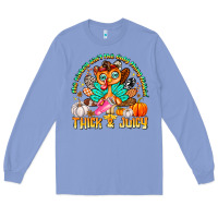 Colony Blue The Turkey Ain’t The Only Thing Lookin Thick & J Long Sleeve Tee - CowhideDigitalArt
