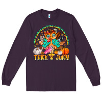 Plum The Turkey Ain’t The Only Thing Lookin Thick & J Long Sleeve Tee - CowhideDigitalArt