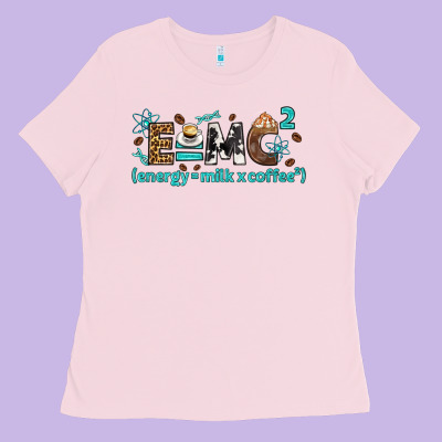 E=mc2 Energy Milk Coffee Bbs Ladies Tee Designed By Bundleandbundleshop