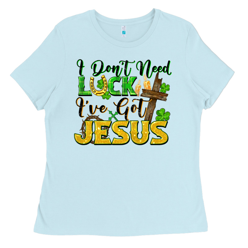 I Don't Need Luck I've Got Jesus St. Patricks Day Ladies Tee by FaDigitalArtStudio | Teevron
