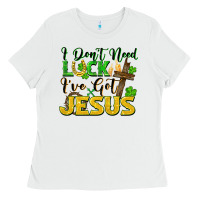White I don't need luck i've got Jesus st. patricks day Ladies Tee - FaDigitalArtStudio