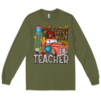 Army Green Just a Small Town Teacher Long Sleeve Tee - CowhideDigitalArt