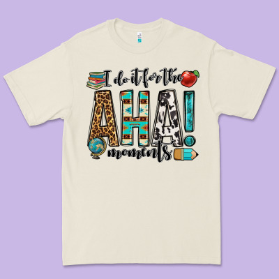 I Do It For The Aha Moments Teacher Premium Tee Designed By Oliviacreatesart
