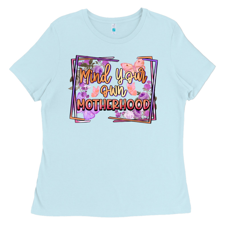 Mind Your Motherhood Ladies Tee by FaDigitalArtStudio | Teevron