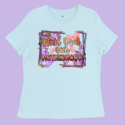 Mind Your Motherhood Ladies Tee Designed By Fadigitalartstudio