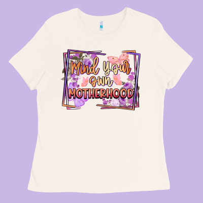 Mind Your Motherhood Ladies Tee Designed By Fadigitalartstudio