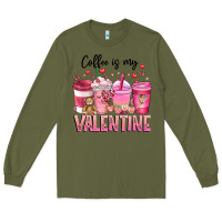 Army Green Coffee Is MY Valentine Long Sleeve Tee - CowhideDigitalArt