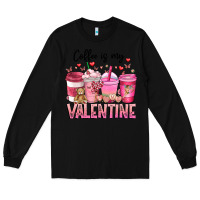Black Coffee Is MY Valentine Long Sleeve Tee - CowhideDigitalArt