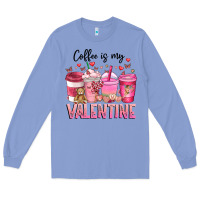 Colony Blue Coffee Is MY Valentine Long Sleeve Tee - CowhideDigitalArt