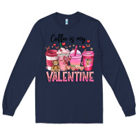 Navy Coffee Is MY Valentine Long Sleeve Tee - CowhideDigitalArt
