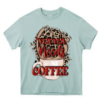 Mama Needs Coffee Mother's Day Heavy Core Tee | Teevron