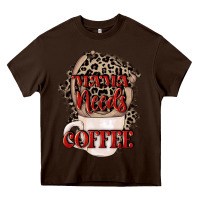 Chocolate Brown Mama needs coffee Mother's Day Heavy Core Tee - CowGirlArtShop