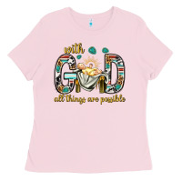 Bubblegum Pink with god all things are possible with baby jesus bbs Ladies Tee - BundleAndBundleShop