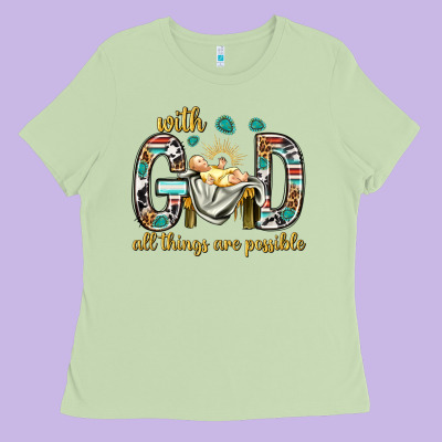 With God All Things Are Possible With Baby Jesus Bbs Ladies Tee Designed By Bundleandbundleshop