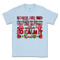 Dusty Blue roses are red chocolates are brown Classic Tee - OliviaCreatesArt