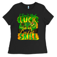 Black I don't need luck i've got skill st. patricks day Ladies Tee - FaDigitalArtStudio