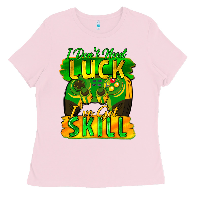 I Don't Need Luck I've Got Skill St. Patricks Day Ladies Tee by FaDigitalArtStudio | Teevron