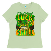 Matcha I don't need luck i've got skill st. patricks day Ladies Tee - FaDigitalArtStudio