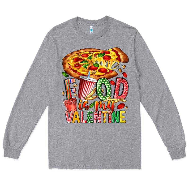 Food Is My Valentine Long Sleeve Tee by CowhideDigitalArt | Teevron