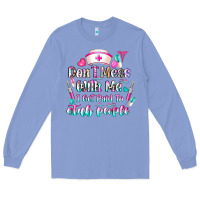 Colony Blue Don't Mess With Me I Get Paid To Stab People Long Sleeve Tee - CowhideDigitalArt