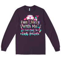 Plum Don't Mess With Me I Get Paid To Stab People Long Sleeve Tee - CowhideDigitalArt