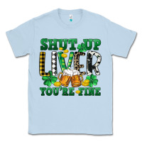 Dusty Blue Shut up liver you're fine Classic Tee - CowGirlArtShop