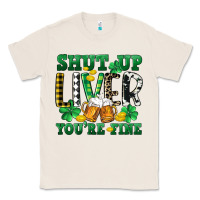 Natural Shut up liver you're fine Classic Tee - CowGirlArtShop