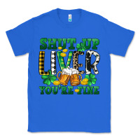 True Royal Shut up liver you're fine Classic Tee - CowGirlArtShop
