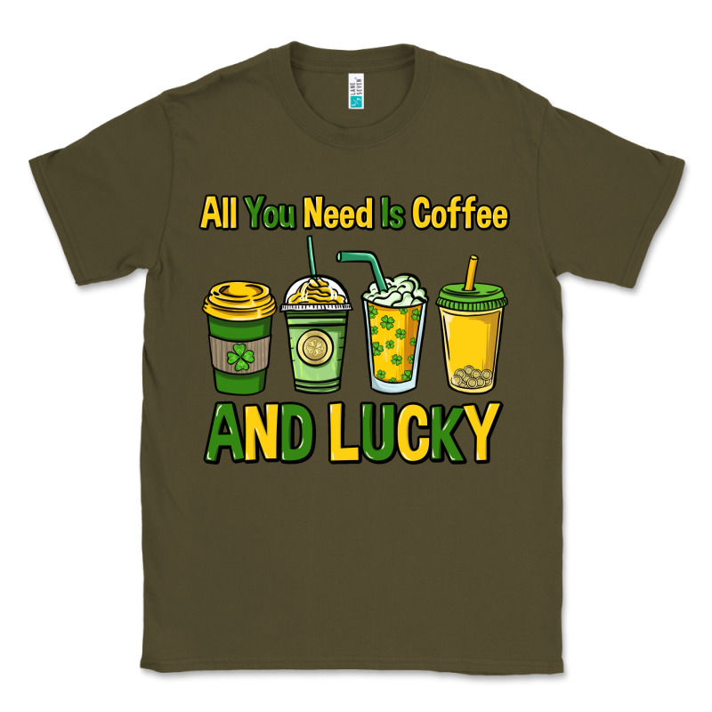 All You Need Is Coffee And Lucky St. Patrick's Classic Tee by HowdyJamesFarm | Teevron
