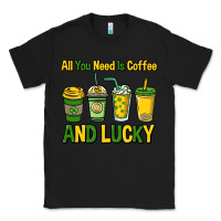 Black All you need is coffee and lucky St. Patrick's Classic Tee - HowdyJamesFarm