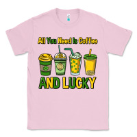 Bubblegum Pink All you need is coffee and lucky St. Patrick's Classic Tee - HowdyJamesFarm