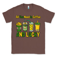 Chestnut All you need is coffee and lucky St. Patrick's Classic Tee - HowdyJamesFarm