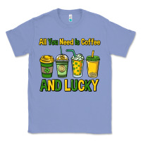 Colony Blue All you need is coffee and lucky St. Patrick's Classic Tee - HowdyJamesFarm