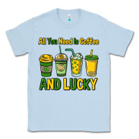 Dusty Blue All you need is coffee and lucky St. Patrick's Classic Tee - HowdyJamesFarm