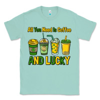 Seafoam All you need is coffee and lucky St. Patrick's Classic Tee - HowdyJamesFarm