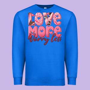 Love More Worry Less Premium Sweatshirt Designed By Ranaportraitstore