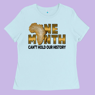 One Month Can't Hold Our History Ladies Tee Designed By Fadigitalartstudio