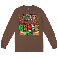 Chestnut Is It Christmas Break Yet Long Sleeve Tee - CowhideDigitalArt