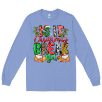 Colony Blue Is It Christmas Break Yet Long Sleeve Tee - CowhideDigitalArt