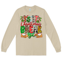 Is It Christmas Break Yet Long Sleeve Tee | Teevron