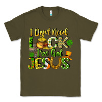 Army Green I don't need luck i've got Jesus Classic Tee - CowGirlArtShop
