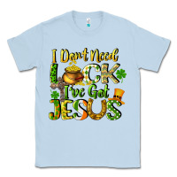 Dusty Blue I don't need luck i've got Jesus Classic Tee - CowGirlArtShop