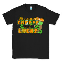 Black All you need is coffee and lucky Classic Tee - CowGirlArtShop