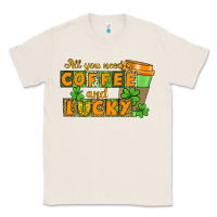 Natural All you need is coffee and lucky Classic Tee - CowGirlArtShop